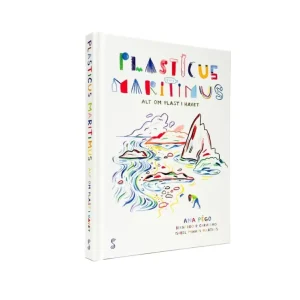 Plasticus maritimus Alt om plast i havet av Ana Pêgo