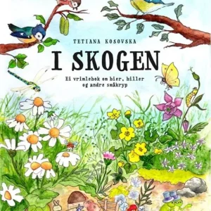 I skogen, ei vrimlebok om bier, biller og andre småkryp -Tetiana Kosovska (Illustratør)