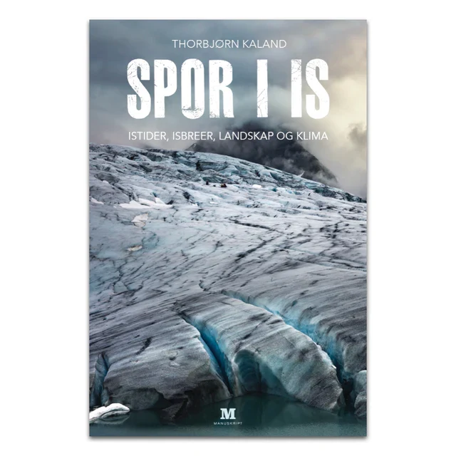 Spor i is - Istider, isbreer, landskap og klima av Thorbjørn Kaland