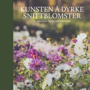 Kunsten å dyrke snittblomster