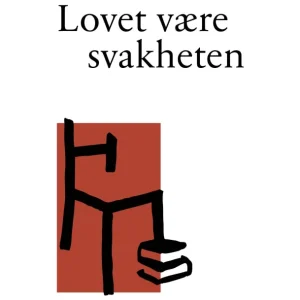Lovet være svakheten