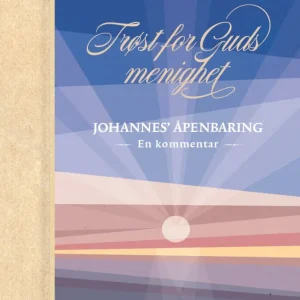 Trøst Guds menighet. Johannes’ åpenbaring – en kommentar