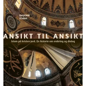 Ansikt til ansikt : Islam på kristen jord – en historie om erobring og dialog