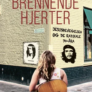 Brennende hjerter : Jesusbevegelsen og de radikale 70-åra
