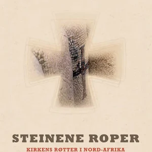 Steinene roper : Kirkens røtter i Nord-Afrika