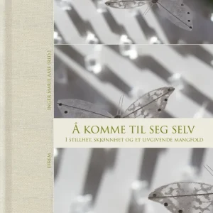 Å komme til seg selv : I stillhet, skjønnhet og et livgivende mangfold