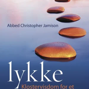 Lykke : Klostervisdom et godt liv