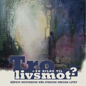 Tro – en kilde til livsmot?